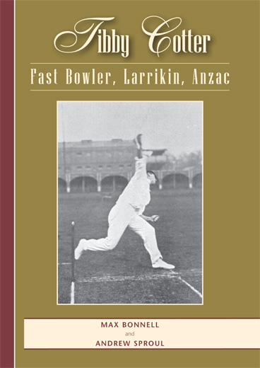 Tibby Cotter: Fast Bowler, Larrikin, ANZAC